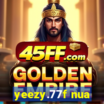 yeezy.77f nua